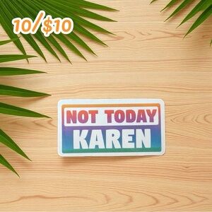 Not Today Karen Sticker – Glossy Finish